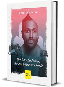 Erfolgsbuch: Biyon Kattilathu - Der Rikscha-Fahrer, der das Glück verschenkt