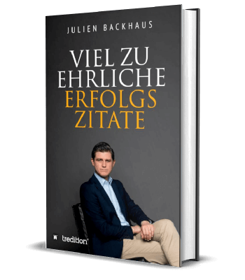 Erfolgsbuch: Julien Backhaus - Viel zu ehrliche Erfolgszitate