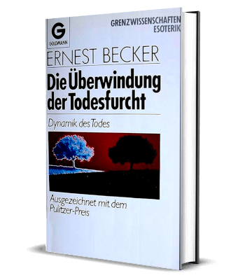 Die Überwindung der Todesfurcht von Ernest Becker