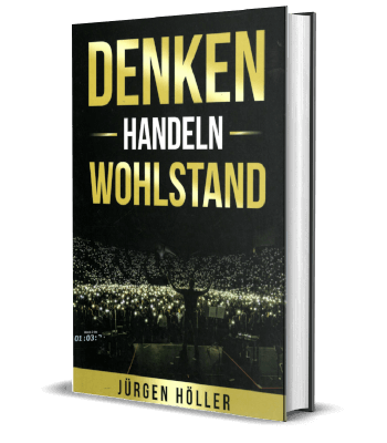 Erfolgsbuch: Jürgen Höller - Denken - Handeln - Wohlstand