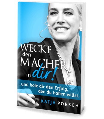 Erfolgsbuch kostenlos: Katja Porsch - Wecke den Macher in Dir!