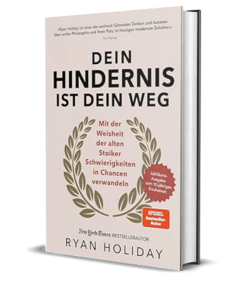 Ryan Holiday - Dein Hindernis ist Dein Weg